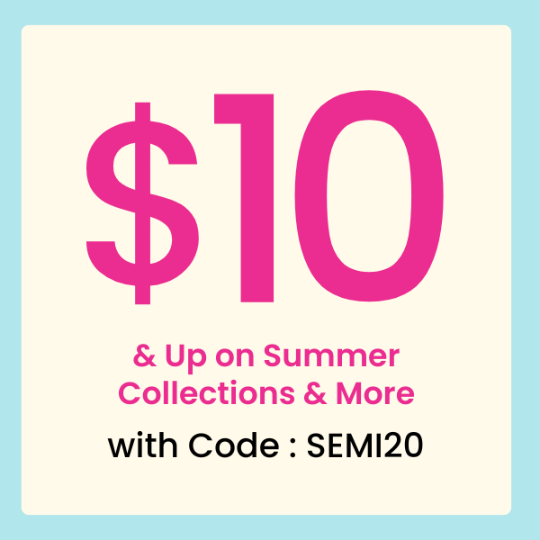 $10 and up on summer collections and more. use code SEMI20
