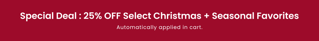 A promotional banner with a dark red background and white text reading 'Special Deal : 25% OFF Select Christmas + Seasonal Favorites' with smaller text below saying 'Automatically applied in cart.'.