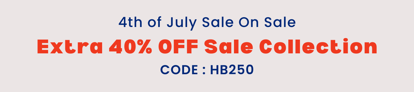4th of july sale. take an extra 40% off the sale collection with code HB250