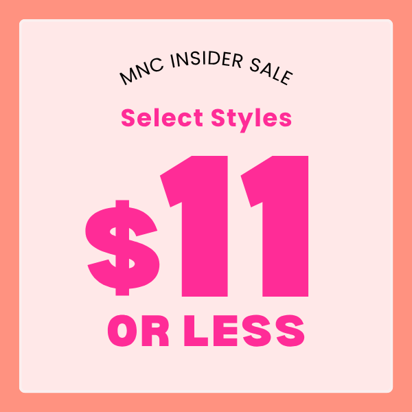 MNC Insider Sale - Select styles for $11 or less